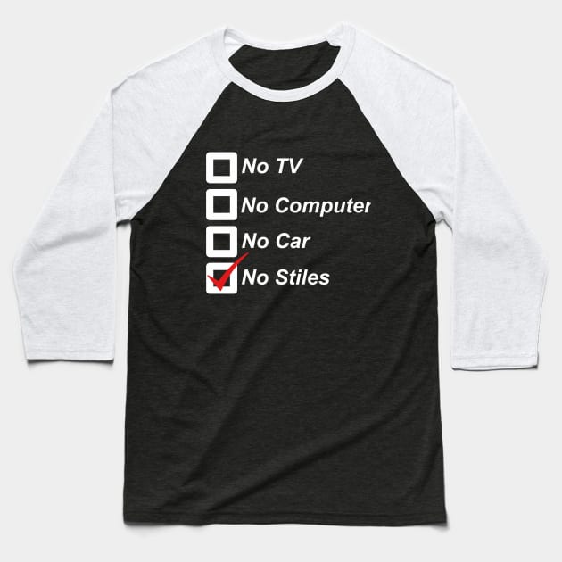 No Stiles (dark colors) Baseball T-Shirt by Geek Life